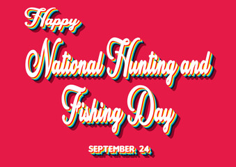 Happy National Hunting and Fishing Day, September 24. Calendar of September Retro Text Effect, Vector design