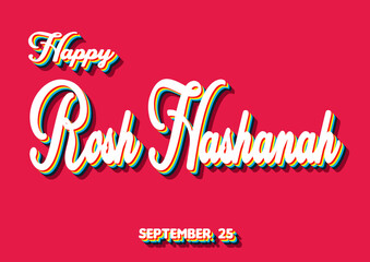 Happy Rosh Hashanah , September 25. Calendar of September Retro Text Effect, Vector design