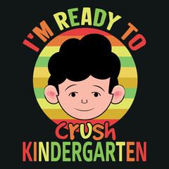 I'm Ready to Crush Kindergarten - Back To School T-Shirt Design