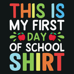 This is My First Day of School Shirt - Back To School T-Shirt Design