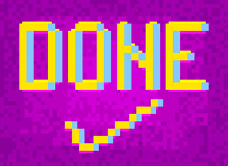 Done text with Checkmark. Pixelated word with geometric graphic background. Vector cartoon illustration.