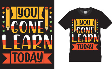 Back to school colorful typography Vector T shirt design. You Gon' Learn today. Vector file easy to edit. Perfect for print item, Gift card, poster, banner, graphic template. Apparel, POD.