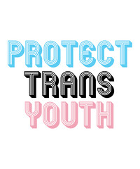 protect  trans youth is a vector design for printing on various surfaces like t shirt, mug etc.