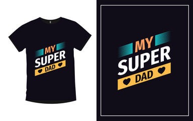 My Super Dad Father typography t-shirt design
