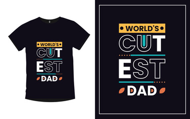World's Cutest Dad Father typography t-shirt design