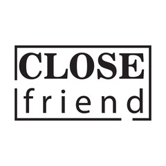 close friend quote black lettering design