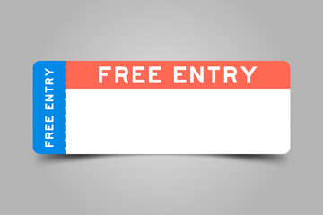 Blue and orange color ticket with word free entry and white copy psace on gray background