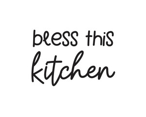 Bless this kitchen quote lettering. Kitchen Sign, funny cooking svg, farmhouse svg, kitchen decor eps.