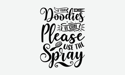 if your doodies be cray please use the spray- Bathroom T-shirt Design, SVG Designs Bundle, cut files, handwritten phrase calligraphic design, funny eps files, svg cricut
