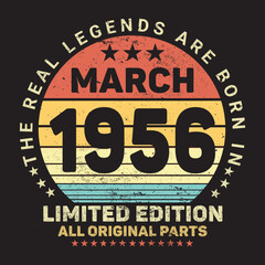The Real Legends Are Born In March 1956, Birthday gifts for women or men, Vintage birthday shirts for wives or husbands, anniversary T-shirts for sisters or brother