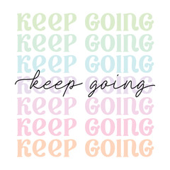 keep going - cute pastel pink aesthetic, modern, trendy script lettering, motivational quote phrase - t shirt print, poster design, greeting card, square vector web template