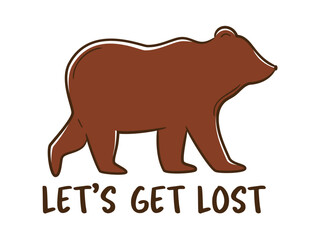 Adventures concept with bear and hand-lettering sign let's get lost. Camping, traveling, trip, hiking, nature, journey, concept. Vector illustration for poster, banner, website