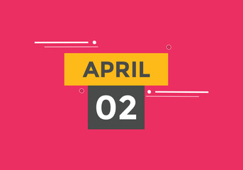 April 2 calendar reminder. 2nd April daily calendar icon template. Vector illustration 
