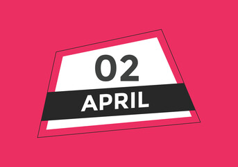 April 2 calendar reminder. 2nd April daily calendar icon template. Vector illustration 
