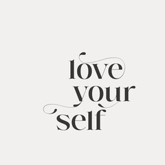 Love Yourself - Inspirational Saying, Positivity Quote, Self Love concept, Motivational Saying, Good Vibes.