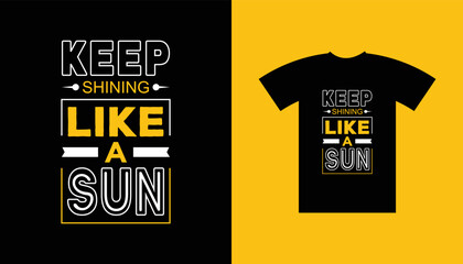 Unique inspirational T-shirt keep shining like a sun design.