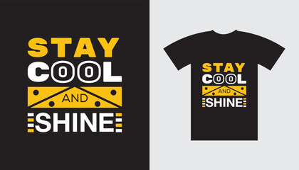 positive message Stay cool and Shine typography t-shirt Design