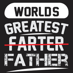 Worlds greatest farter father t-shirt from the greatest family man in the world