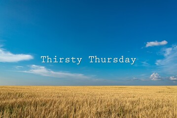 Thirsty Thursday - text, world holiday and International (copy space).