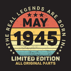 The Real Legends Are Born In May 1945, Birthday gifts for women or men, Vintage birthday shirts for wives or husbands, anniversary T-shirts for sisters or brother