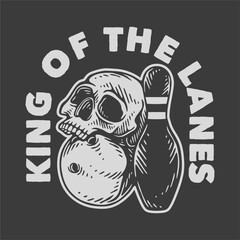 vintage slogan typography king of the lanes for t shirt design