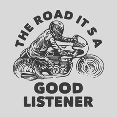 vintage slogan typography the road it’s a good listener for t shirt design