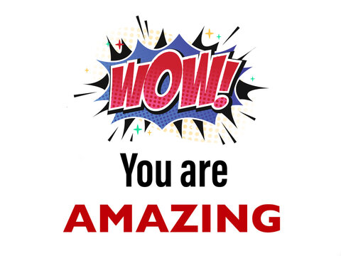 Motivational words “Wow You are amazing”, drawing and text on a white background