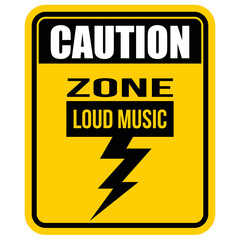 CAUTION, LOUD MUSIC ZONE, SIGN VECTOR
