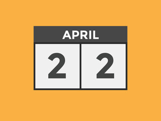 April 22 calendar reminder. 22th April daily calendar icon template. Vector illustration 
