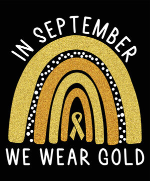 Childhood cancer awareness in September we wear gold, childhood cancer awareness shirt print template, gold rainbow cancer ribbon glitter vector