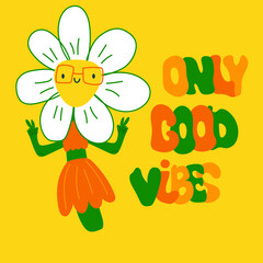 Good vibes only lettering retro design. Groovy slogan print with vintage daisy flowers illustration