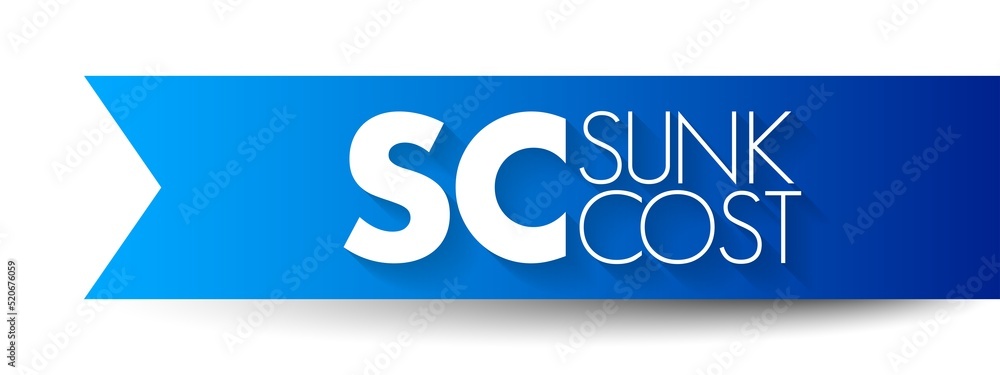 Poster sc sunk cost - cost that has already been incurred and that cannot be recovered, acronym text concep