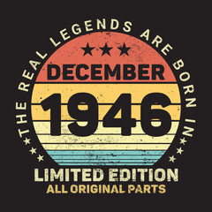 The Real Legends Are Born In December 1946, Birthday gifts for women or men, Vintage birthday shirts for wives or husbands, anniversary T-shirts for sisters or brother