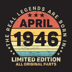 The Real Legends Are Born In April 1946, Birthday gifts for women or men, Vintage birthday shirts for wives or husbands, anniversary T-shirts for sisters or brother