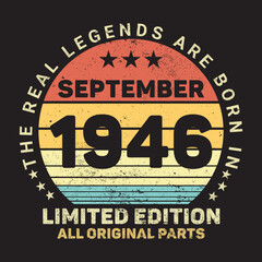 Obraz premium The Real Legends Are Born In September 1946, Birthday gifts for women or men, Vintage birthday shirts for wives or husbands, anniversary T-shirts for sisters or brother