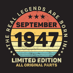 The Real Legends Are Born In September 1947, Birthday gifts for women or men, Vintage birthday shirts for wives or husbands, anniversary T-shirts for sisters or brother