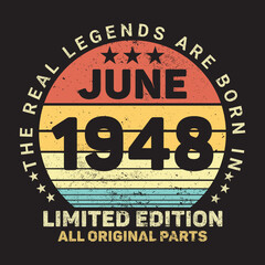 The Real Legends Are Born In June 1948, Birthday gifts for women or men, Vintage birthday shirts for wives or husbands, anniversary T-shirts for sisters or brother