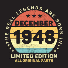 The Real Legends Are Born In December 1948, Birthday gifts for women or men, Vintage birthday shirts for wives or husbands, anniversary T-shirts for sisters or brother