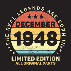 Obraz premium The Real Legends Are Born In December 1948, Birthday gifts for women or men, Vintage birthday shirts for wives or husbands, anniversary T-shirts for sisters or brother