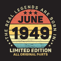 The Real Legends Are Born In June 1949, Birthday gifts for women or men, Vintage birthday shirts for wives or husbands, anniversary T-shirts for sisters or brother