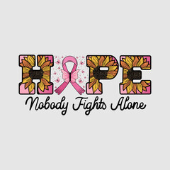 Hope nobody fight alone, Breast Cancer Awareness Quote design vector 