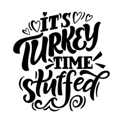 Lettering quote about thanksgiving day. Perfect for t-shirt designs, invitation postcards, posters, prints for mugs, pillows, wallpaper. Vector graphics on a white background.