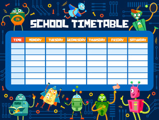 Timetable schedule. Cartoon funny robots on school timetable, education weekly planner or lessons vector schedule. Children study week everyday calendar with comical robots, alien droids characters