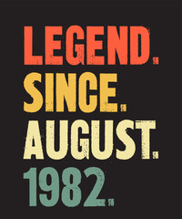 LEGEND SINCE AUGUST 1982is a vector design for printing on various surfaces like t shirt, mug etc. 
