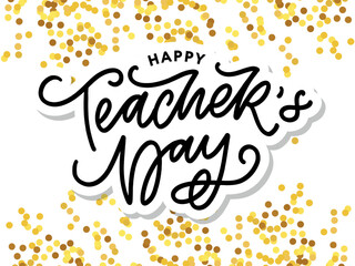 Handlettering Happy Teacher's Day. Vector illustration Great holiday gift card for the Teacher's Day.