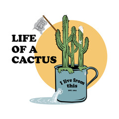 LIFE OF A CACTUS PRINT For POSTER, TEE, SWEAT. Editable Vector File. 