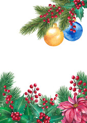 Fototapeta na wymiar Plant with red berries, fir branches, christmas balls, poinsettia, watercolor card with place for text, illustration for postcard or poster. New Year's and Christmas.