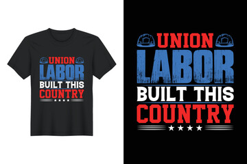 Union Labor Built This Country, Labor Day T Shirt Design