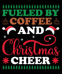 Fueled By Coffee And Christmas Cheer Typography T-Shirt Design