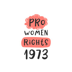 Pro women rights 1973. Protest by feminists. Abortion clinic lettering to support women empowerment, abortion rights. Pregnancy awareness. Slogan for protest after the ban on abortions